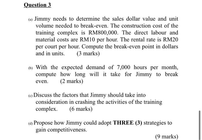 Question 3 (a) Jimmy needs to determine the sales