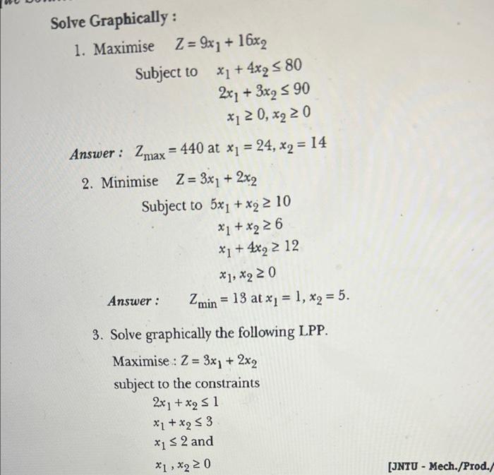 * Solve Graphically: 1. Maximise Z = 9x; + 16x2
