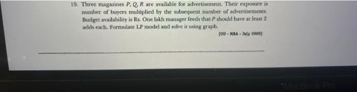 19. Three magazines P, Q, R are available for