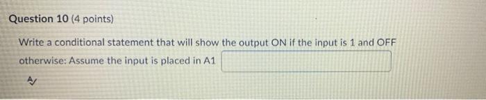 Question 10 (4 points) Write a conditional