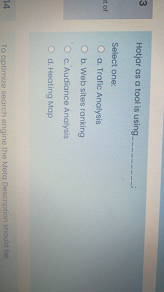 3 Hotjar as a tool is using _ _ Select one: at of
