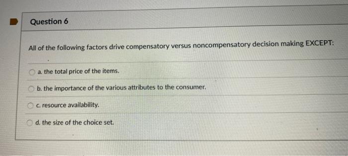 Question 6 All of the following factors drive