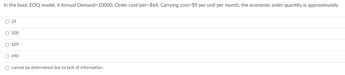 In the basic EOQ model, if Annual Demand=10000,