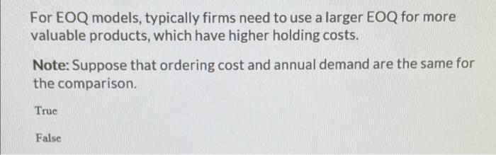 For EOQ models, typically firms need to use a