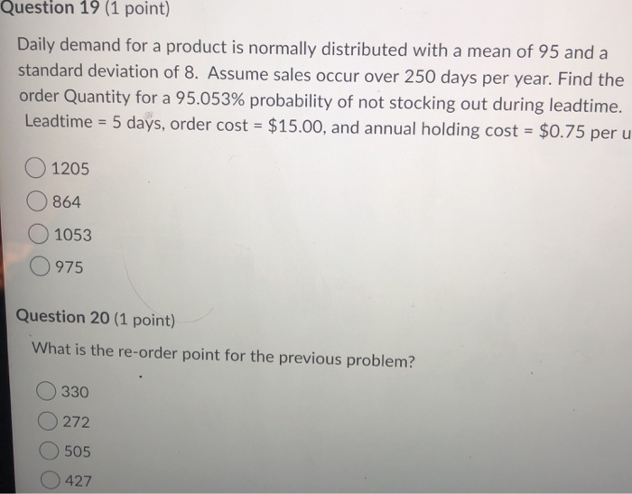 Question 19 (1 point) Daily demand for a product
