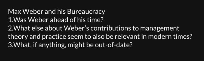 Max Weber and his Bureaucracy 1.Was Weber ahead