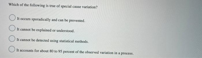 Which of the following is true of special cause