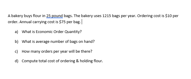 A bakery buys flour in 25 pound bags. The bakery