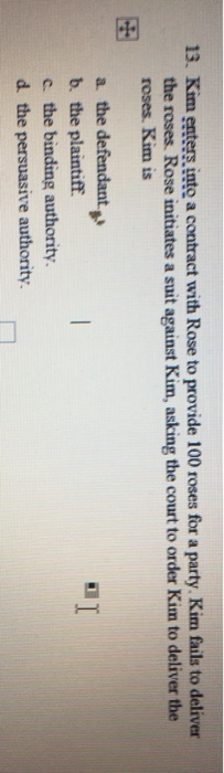 13. Kim enters into a contract with Rose to