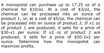 A monopolist can purchase up to 17.25 oz of a