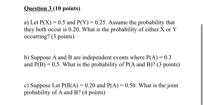 Question 3 (10 points) a) Let P(X) = 0.5 and P(Y)