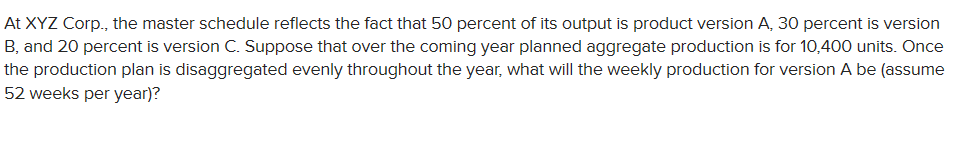 At XYZ Corp., the master schedule reflects the