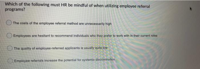 Which of the following must HR be mindful of when