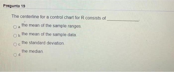 Pregunta 19 The centerline for a control chart