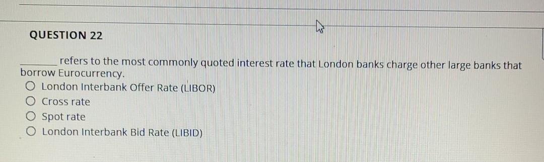 QUESTION 22 refers to the most commonly quoted