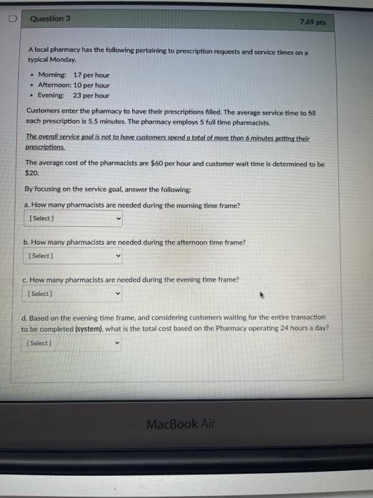 Question 3 7.69 pts A local pharmacy has the