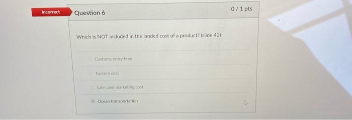 0/1 pts Incorrect Question 6 Which is NOT