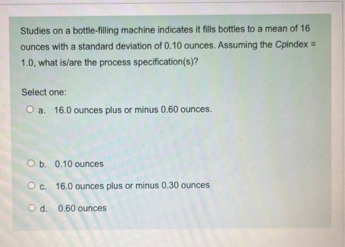Studies on a bottle-filling machine indicates it