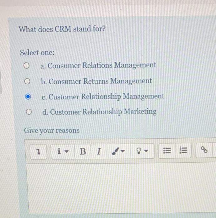 What does CRM stand for? Select one: a. Consumer