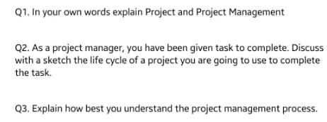Q1. In your own words explain Project and Project