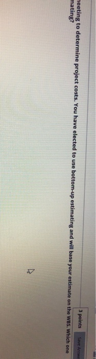 Question 7 You and your project team are about to