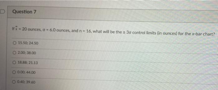 D Question 7 If - 20 ounces, a-6.0 ounces, and n