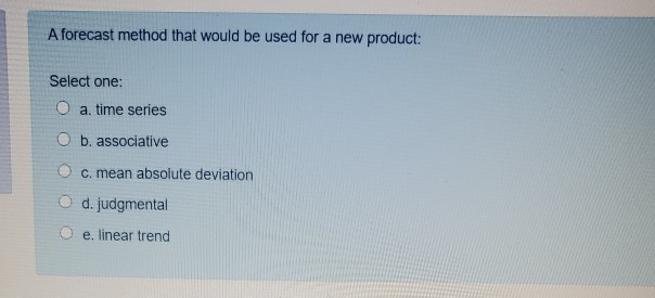 A forecast method that would be used for a new