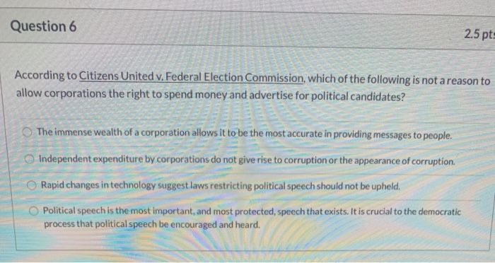 Question 6 2.5 pts According to Citizens United
