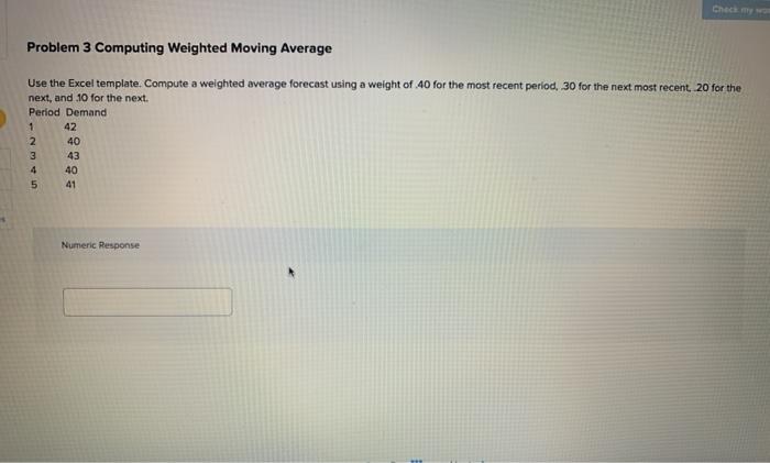 Problem 3 Computing Weighted Moving Average Use