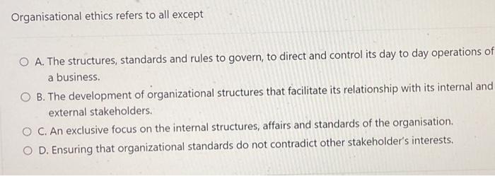 Organisational ethics refers to all except A. The