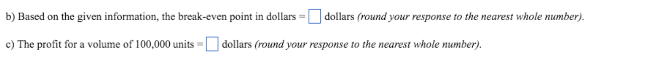 The following is given: Price Variable cost Fixed