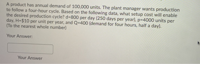 A product has annual demand of 100,000 units. The