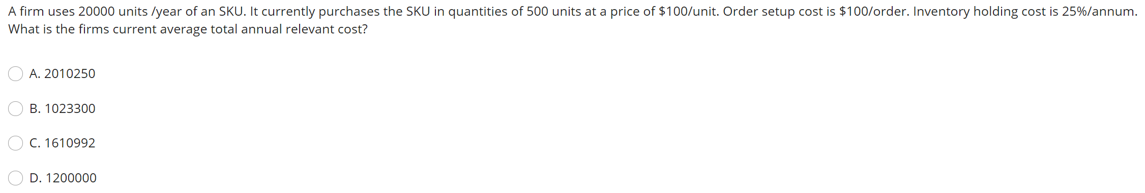 A firm uses 20000 units /year of an SKU. It