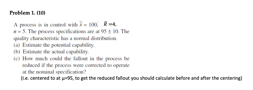 Problem 1. (10) A process is in control with X =