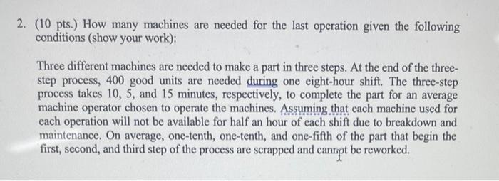 2. (10 pts.) How many machines are needed for the
