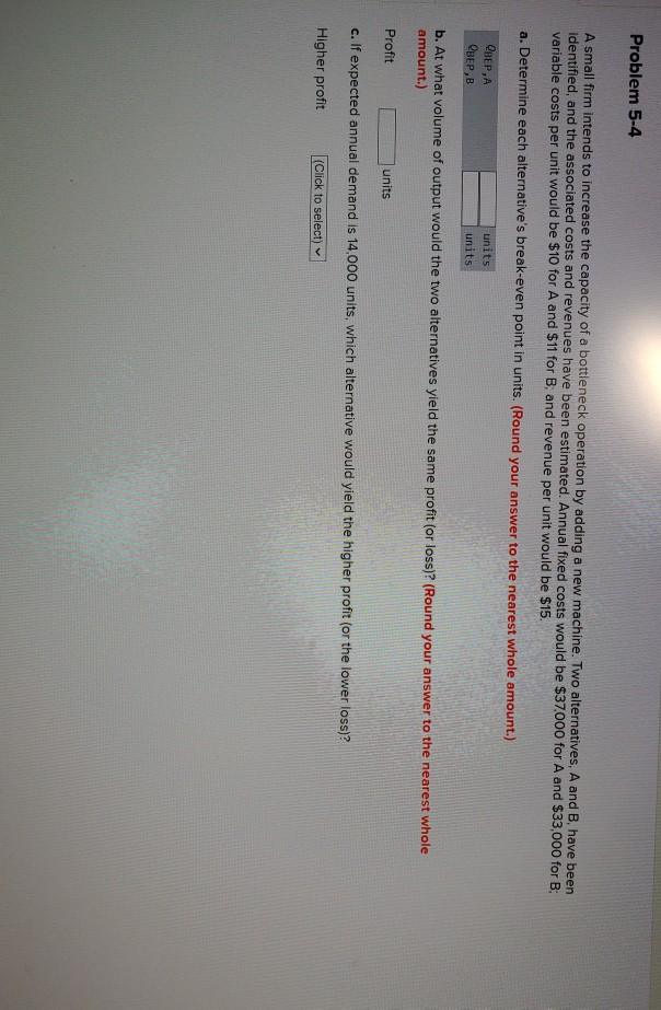 Problem 5-4 A small firm intends to increase the