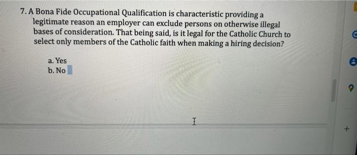 7. A Bona Fide Occupational Qualification is