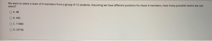 We want to select a team of 4 members from a