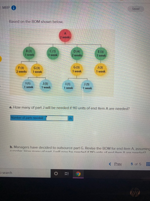 - MRP Saved Based on the BOM shown below, 2 weeks