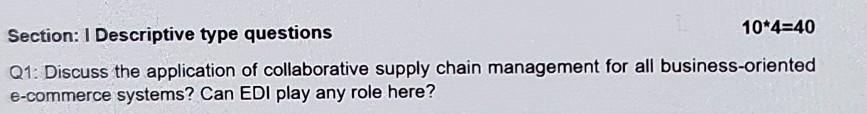 Section: I Descriptive type questions 10*4=40 Q1: