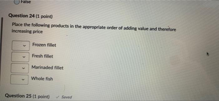 False Question 24 (1 point) Place the following