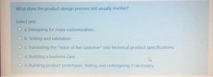 What does the product design process not usually
