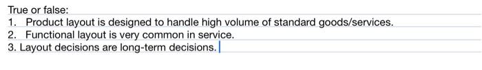 True or false: 1. Product layout is designed to