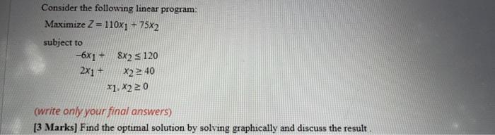 Consider the following linear program: Maximize Z