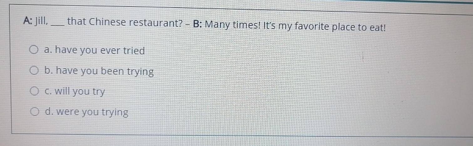 A: Jill, that Chinese restaurant? - B: Many