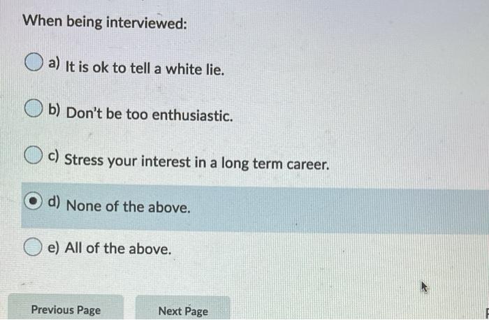 When being interviewed: a) It is ok to tell a