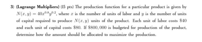3) (Lagrange Multipliers) (15 pts) The production