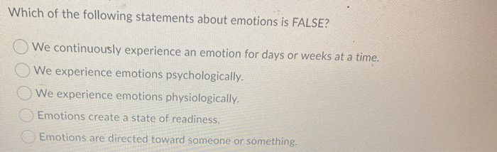 Which of the following statements about emotions