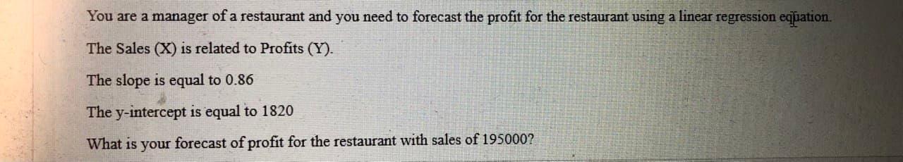 You are a manager of a restaurant and you need to