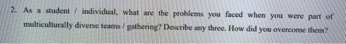 2. As a student multiculturally individual, what